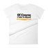 Of Course I Talk To Myself Sometimes I Need Expert Advice Women's short sleeve t-shirt - Mainstream Freedom